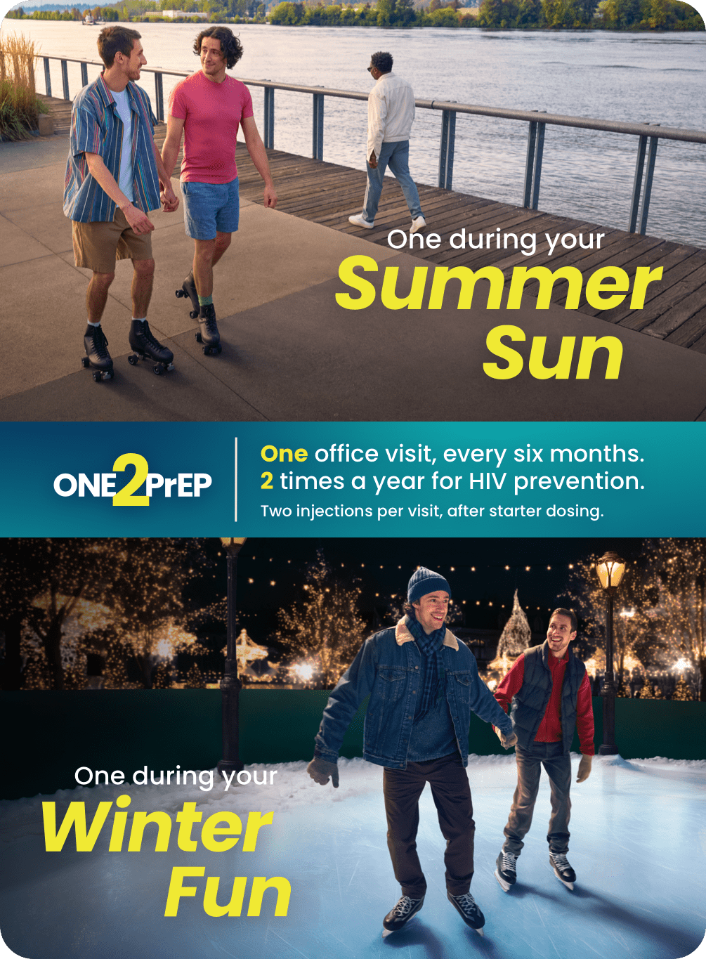 One during your Summer Sun. One during your Winter Fun